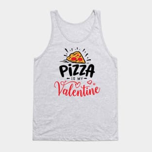 Pizza is my valentine Tank Top